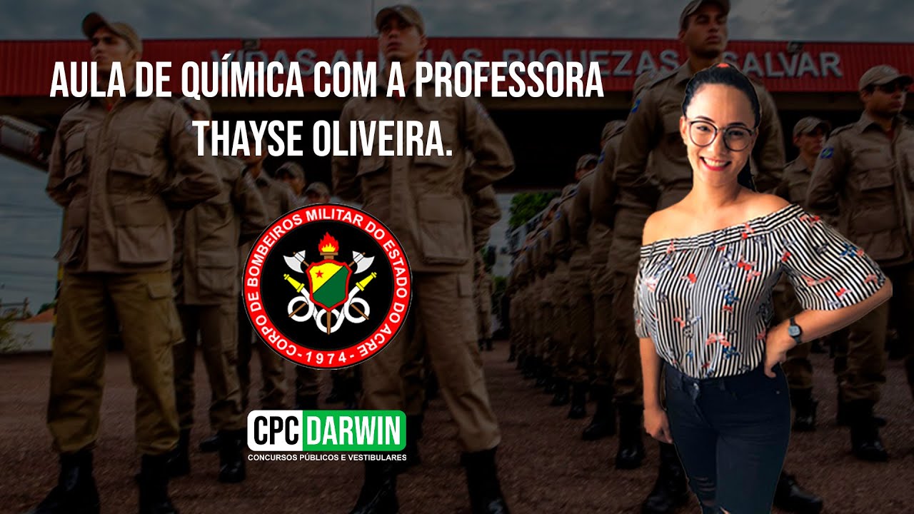 AULA DE QUÍMICA PARA O CONCURSO DO BOMBEIRO MILITAR DO ACRE | PROFª. THAYSE OLIVEIRA