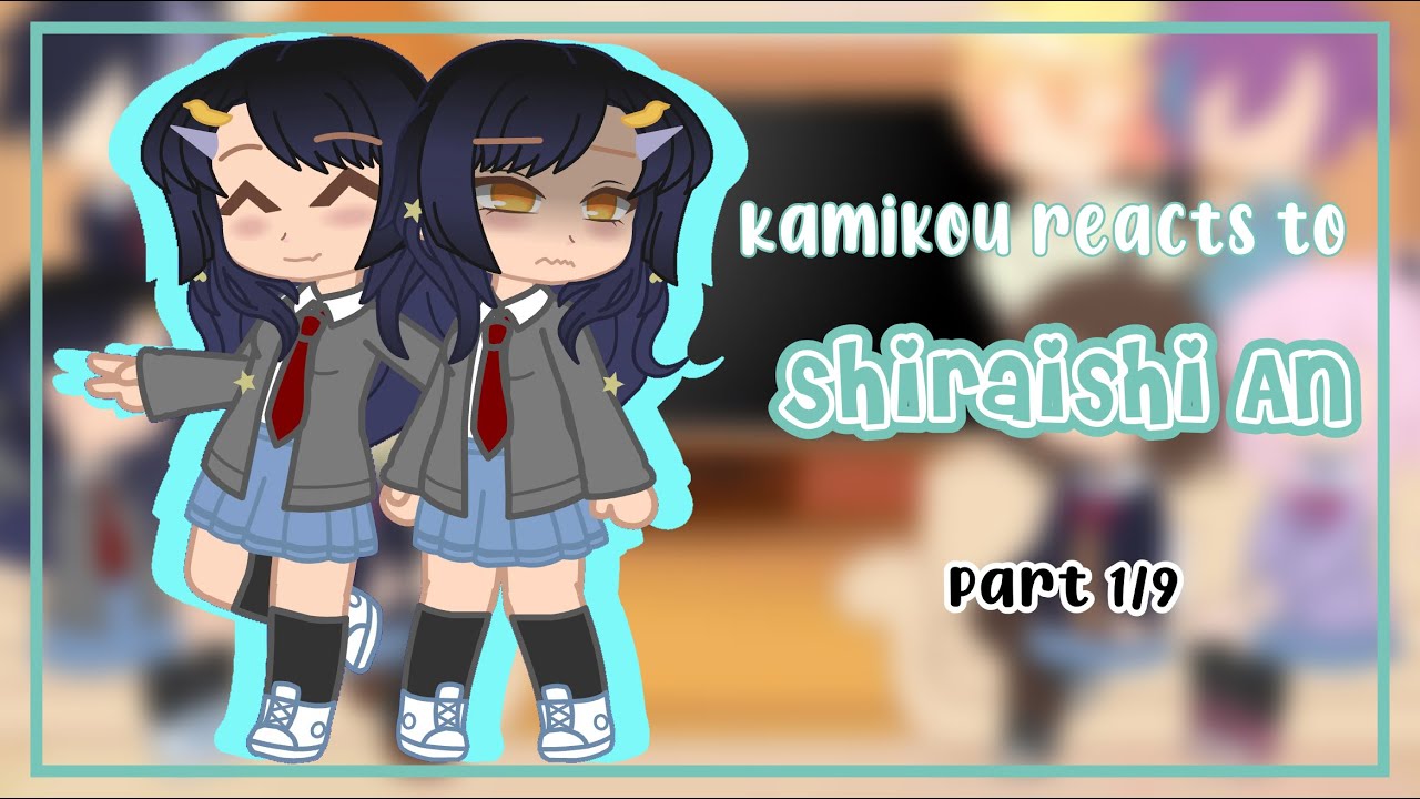 Kamikou reacts to Shiraishi An | Part 1/9 | GCRV | Project Sekai |