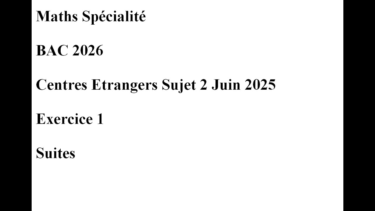 BAC 2026 Centres Etrangers Sujet 2 Juin 2025 Exercice 1 Suites