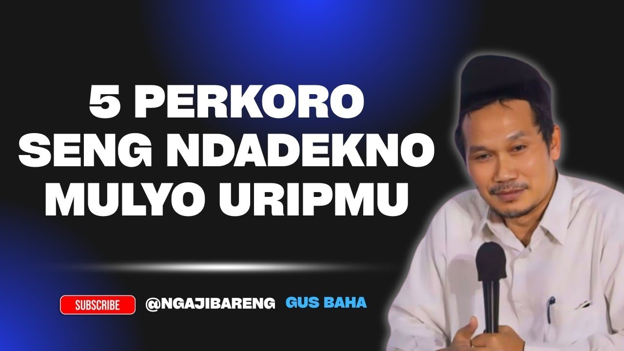 Ngaji GUS BAHA || 5 perkoro seng NDADEKno mulyo uripmu 