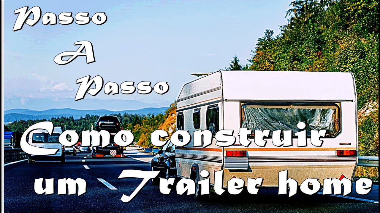 #como  #construir  um #trailer  Home  ou #motorhome  do Zero passo a passo DIY.