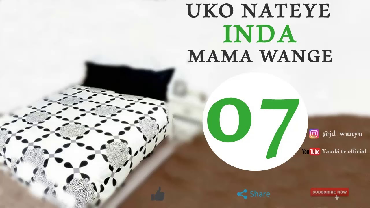UKO NATEYE INDA MAMA WANGE | Namushyize mu gituza nkuramo inkweto | Igice cya 07