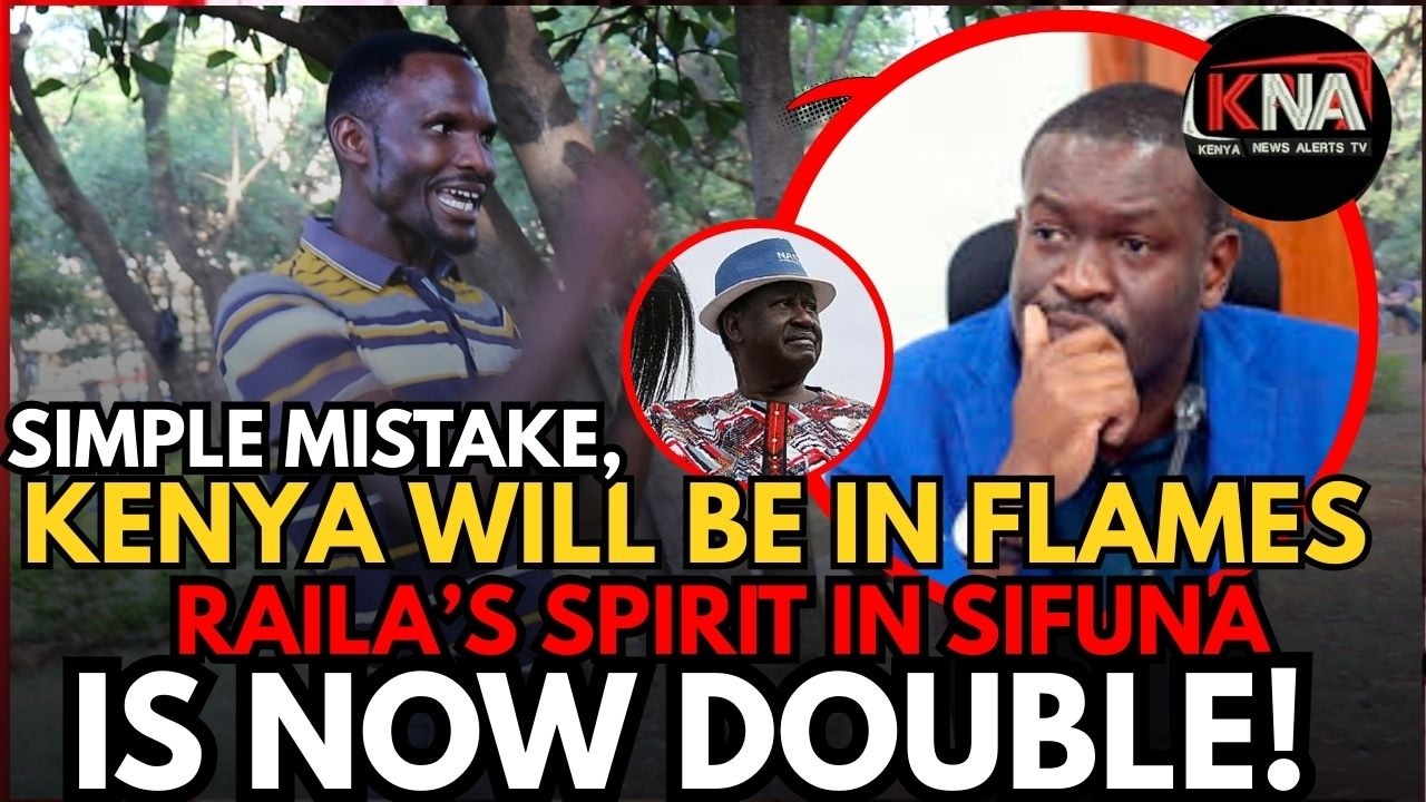 RIGHT NOW, A SIMPLE MISTAKE, KENYA WILL BE IN FLAMES. THE SPIRIT OF RAILA IN SIFUNA IS DOUBLE!