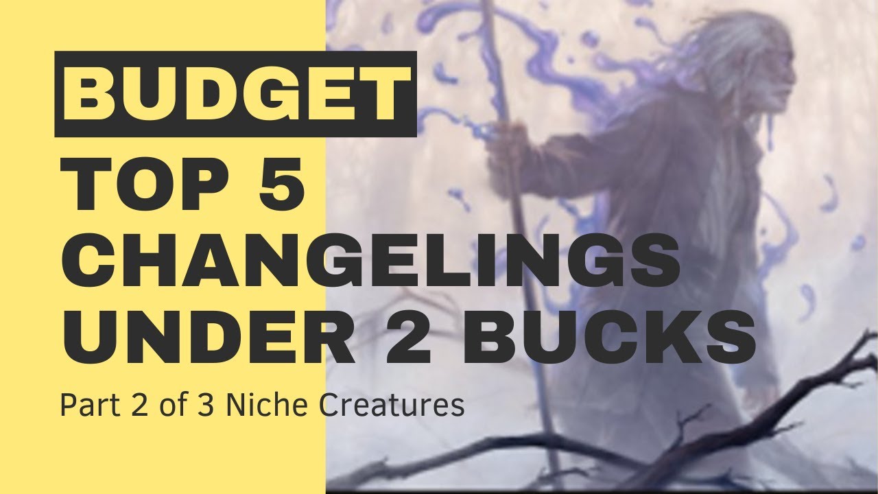 5 Budget Typals (Kindred) - Changeling Part 2 of 3 Niche Creatures