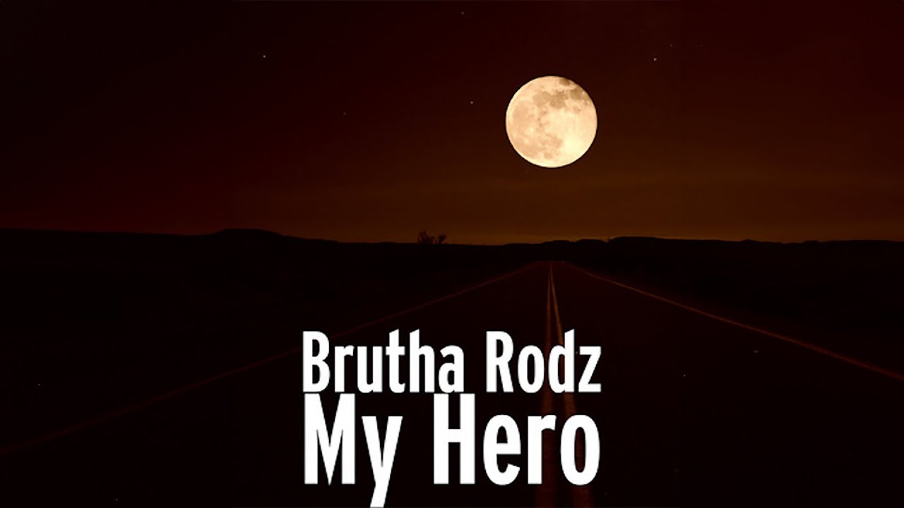 Brutha Rodz - My Hero (Audio)