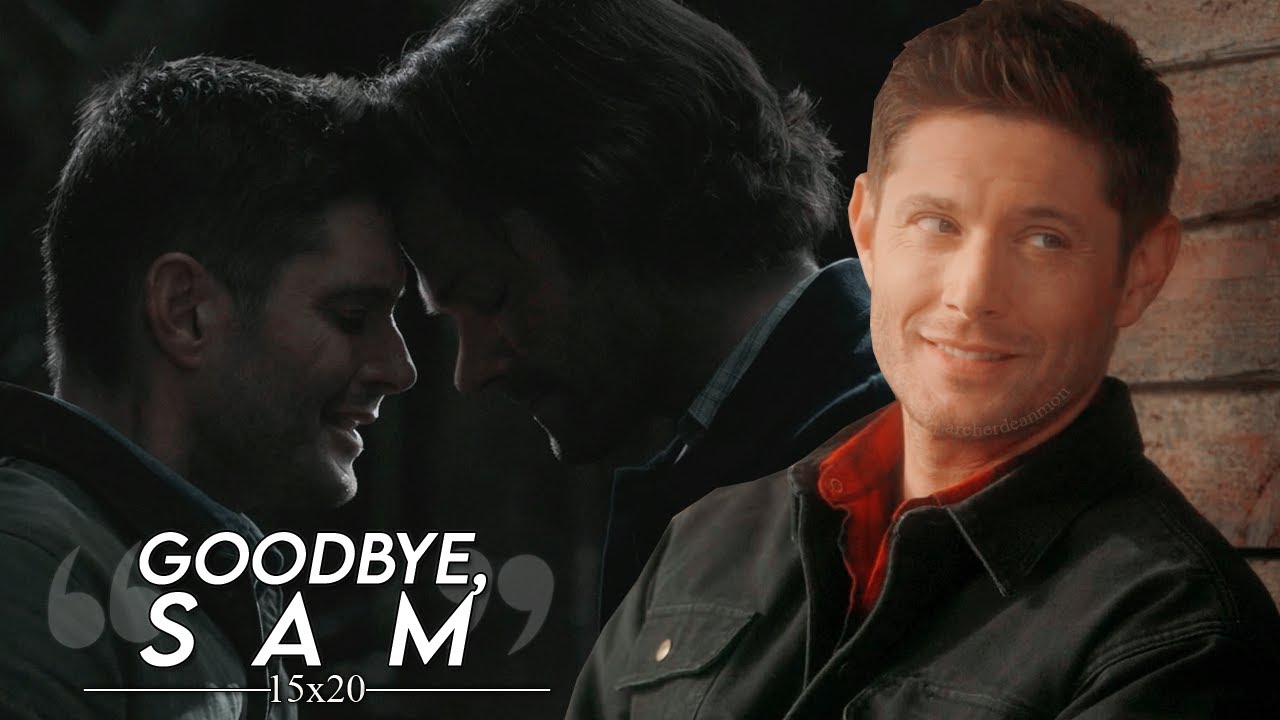 Sam + Dean┋Goobye, Sam [15x20] — For 🍐