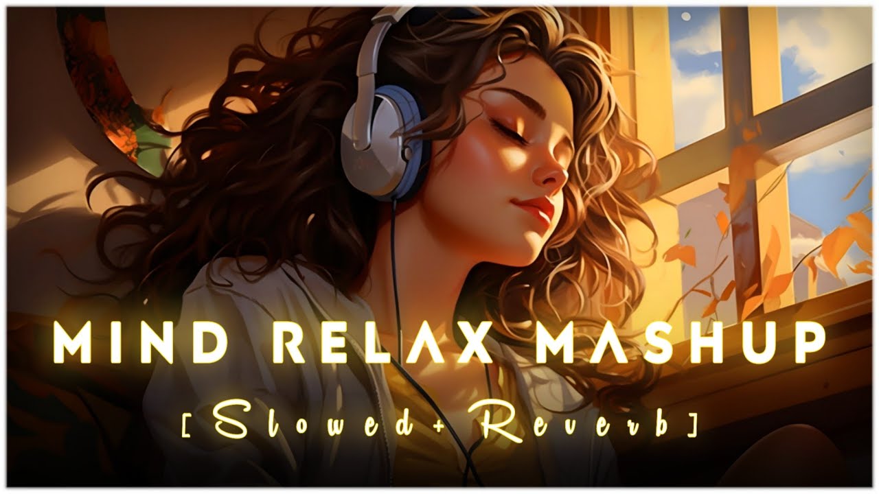 Mind Fresh Mashup 🪷 Slowed & Reverb ❤️ Arijit Sing Love Mashup 😍 Heart Touching Songs - 83