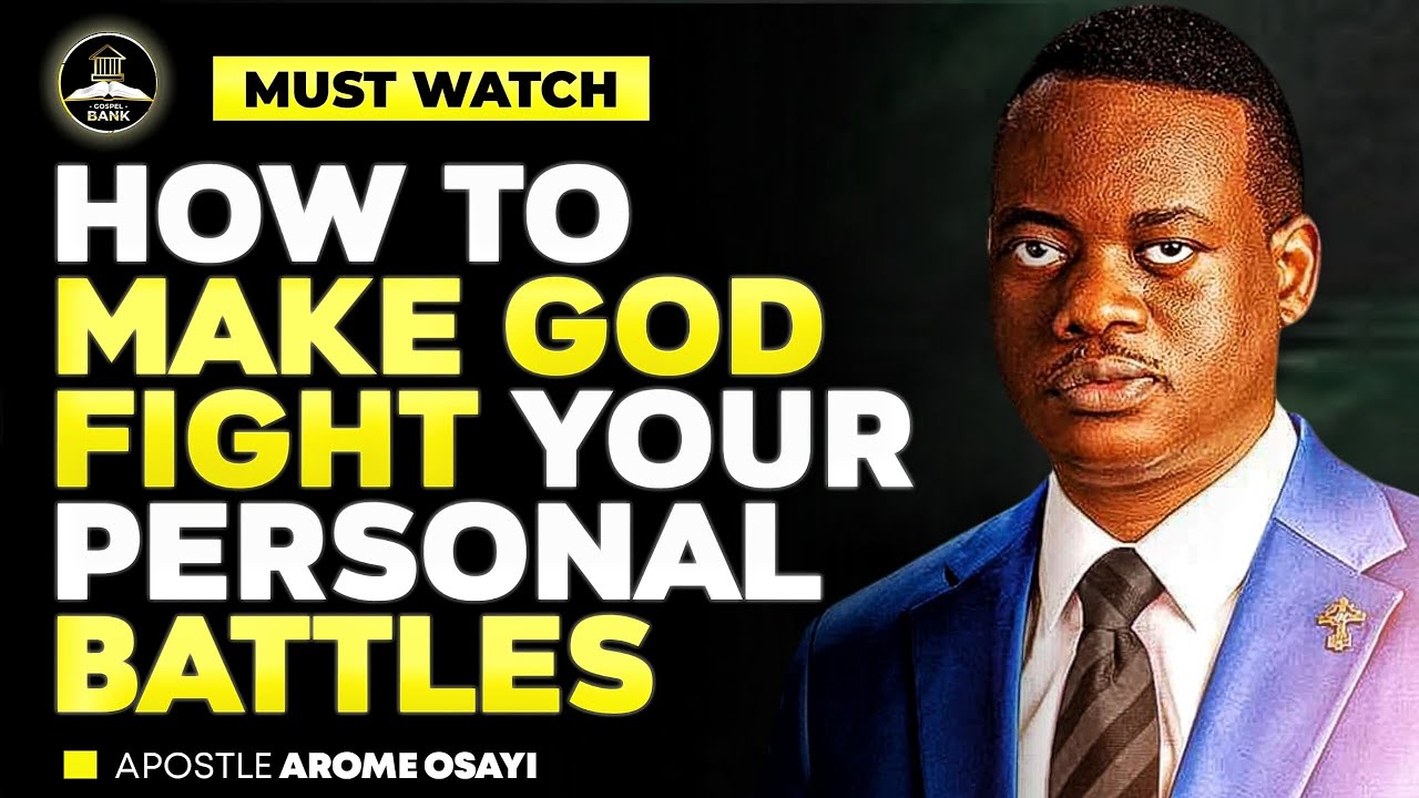 HOW TO MAKE GOD FIGHT YOUR PERSONAL BATTLES || APOSTLE AROME OSAYI