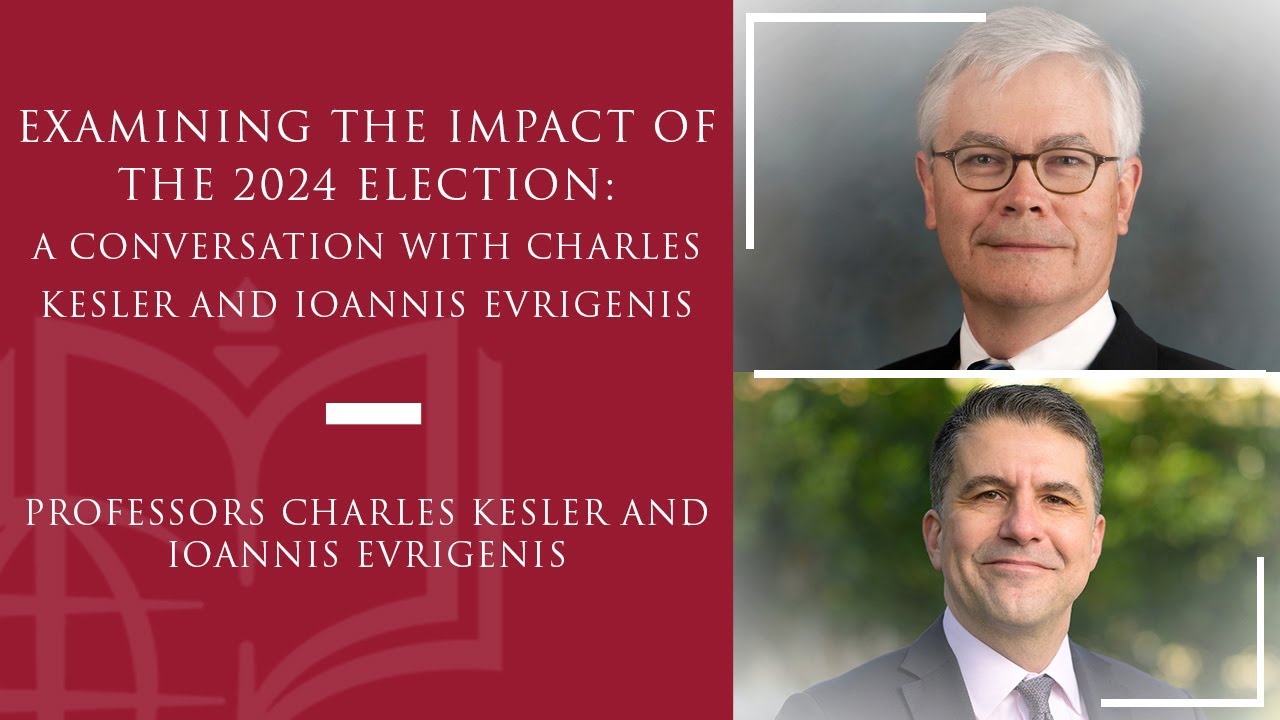 Examining the Impact of the 2024 Election: A Conversation with Charles Kesler and Ioannis Evrigenis