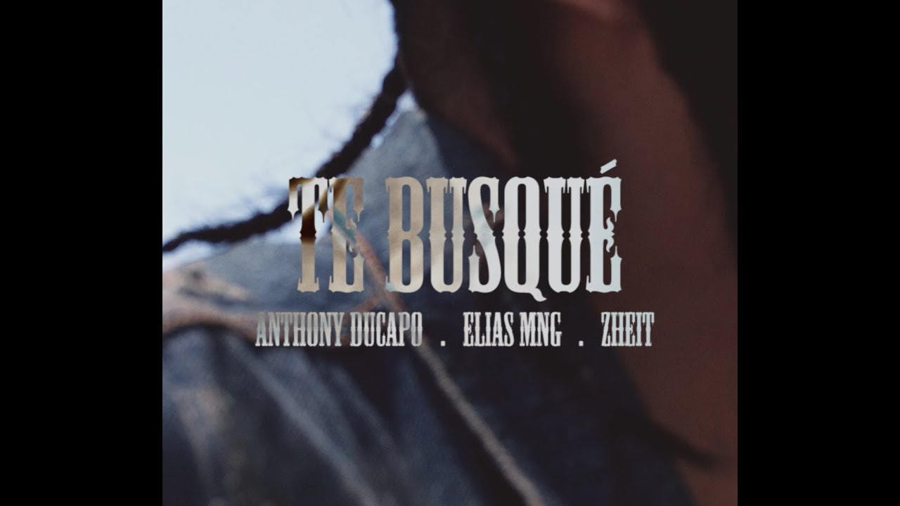 Te Busqué - Anthony Ducapo Ft. Elias MNG & Zheit