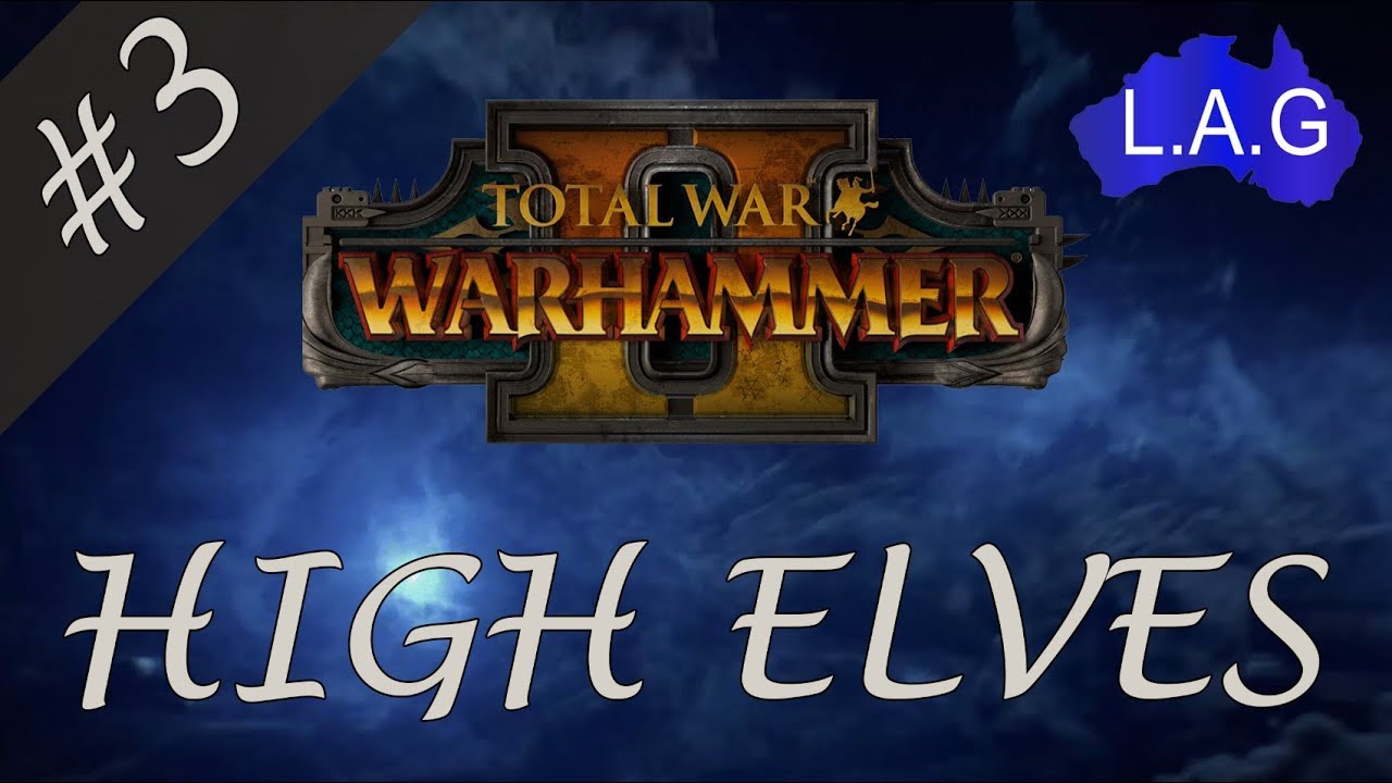 Total War Warhammer 2 : High Elves : Part 3