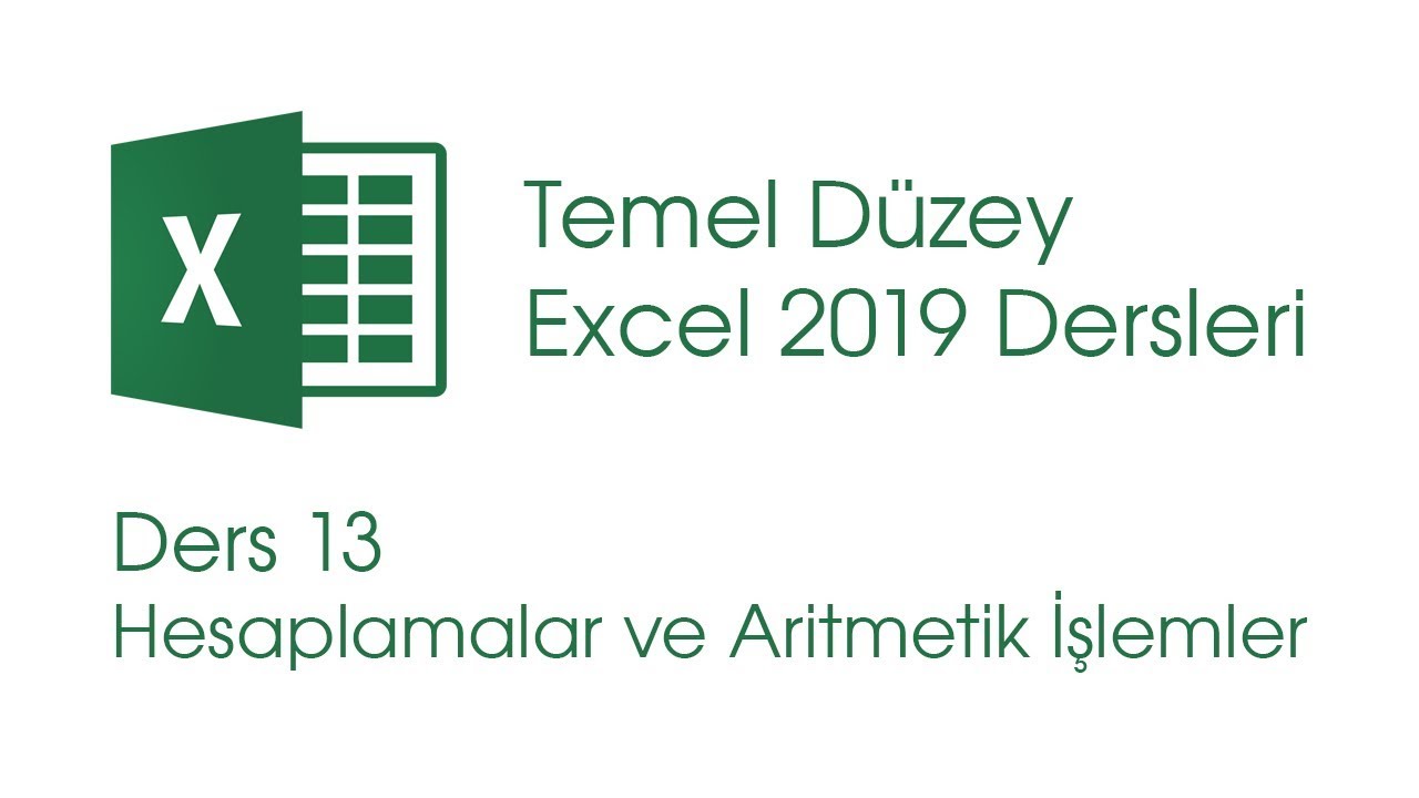Hesaplamalar ve Aritmetik İşlemler (Temel Düzey Excel 2019 Dersleri #13)