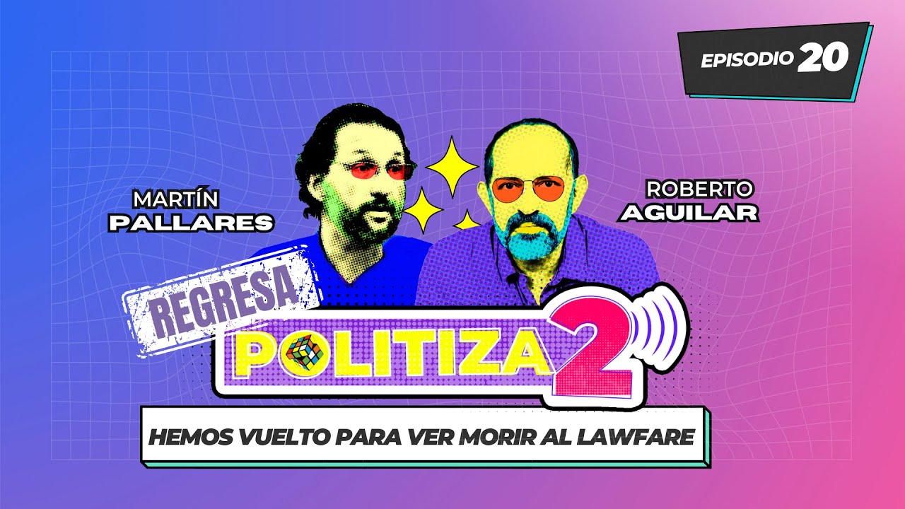 Hemos vuelto para ver morir al lawfare | Politizados