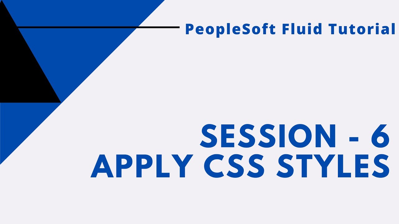 Apply CSS Styles on a Fluid Page - PeopleSoft Fluid Tutorial (6/9)