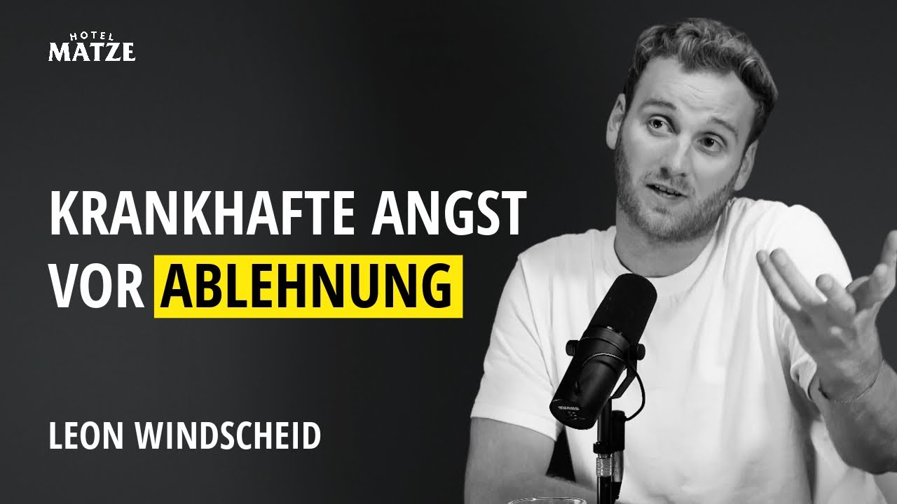 Leon Windscheid über die krankhafte Angst vor Ablehnung