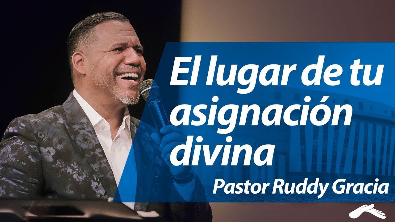 Ruddy Gracia - El lugar de tu asignación divina |  Casa de Dios