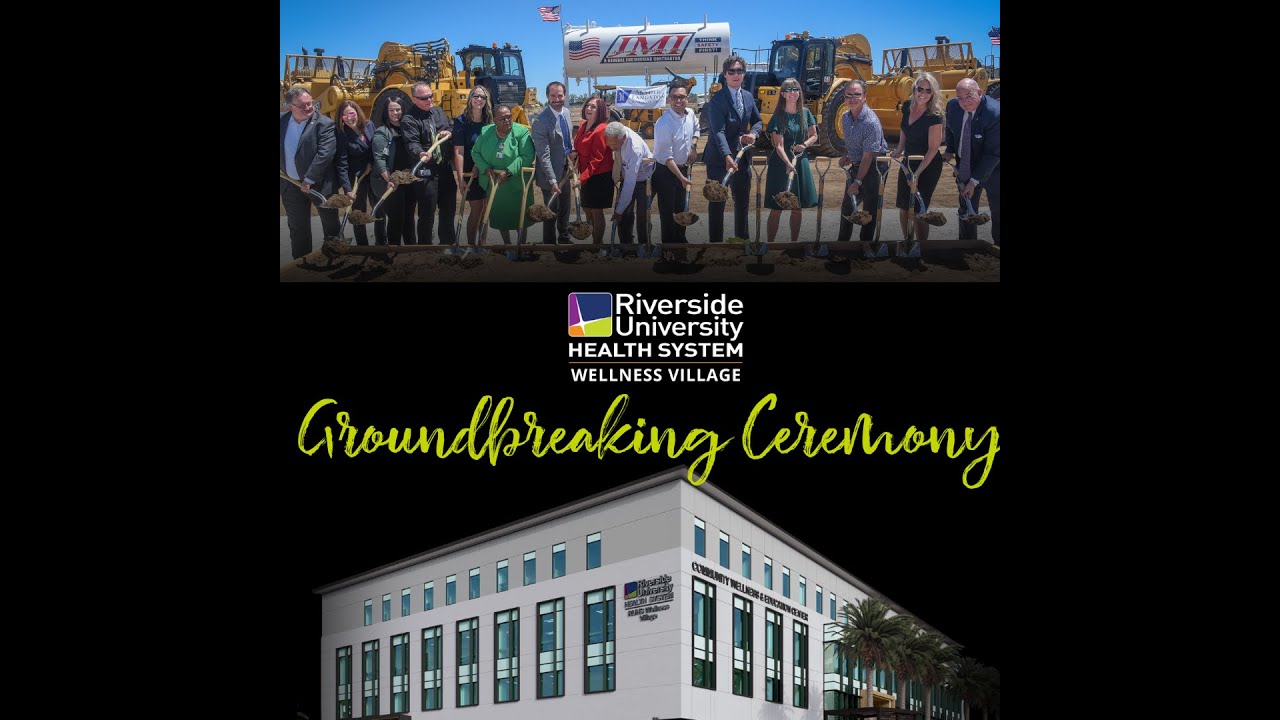 Riverside University Health System - Mead Valley Wellness Village Groundbreaking Ceremony