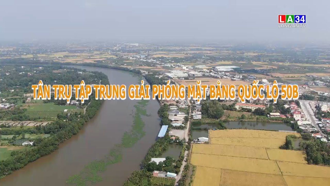 Tân Trụ tập trung giải phóng mặt bằng Quốc lộ 50B