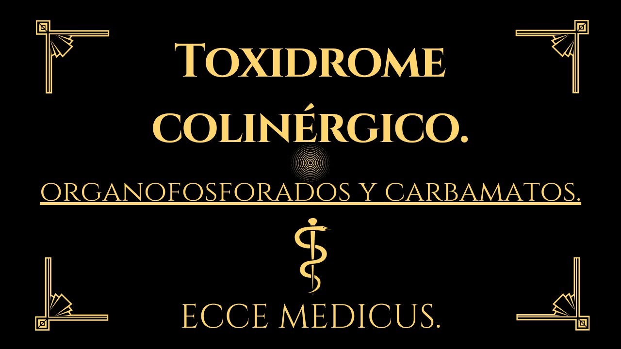 Toxicología clínica: 2 - Síndrome colinérgico (organofosforados y carbamatos)