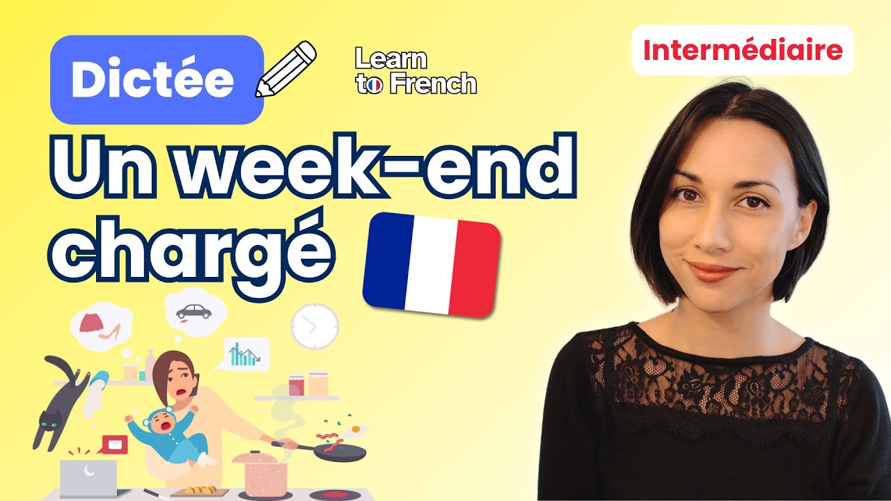 ✏️ Dictée : Un week-end-chargé