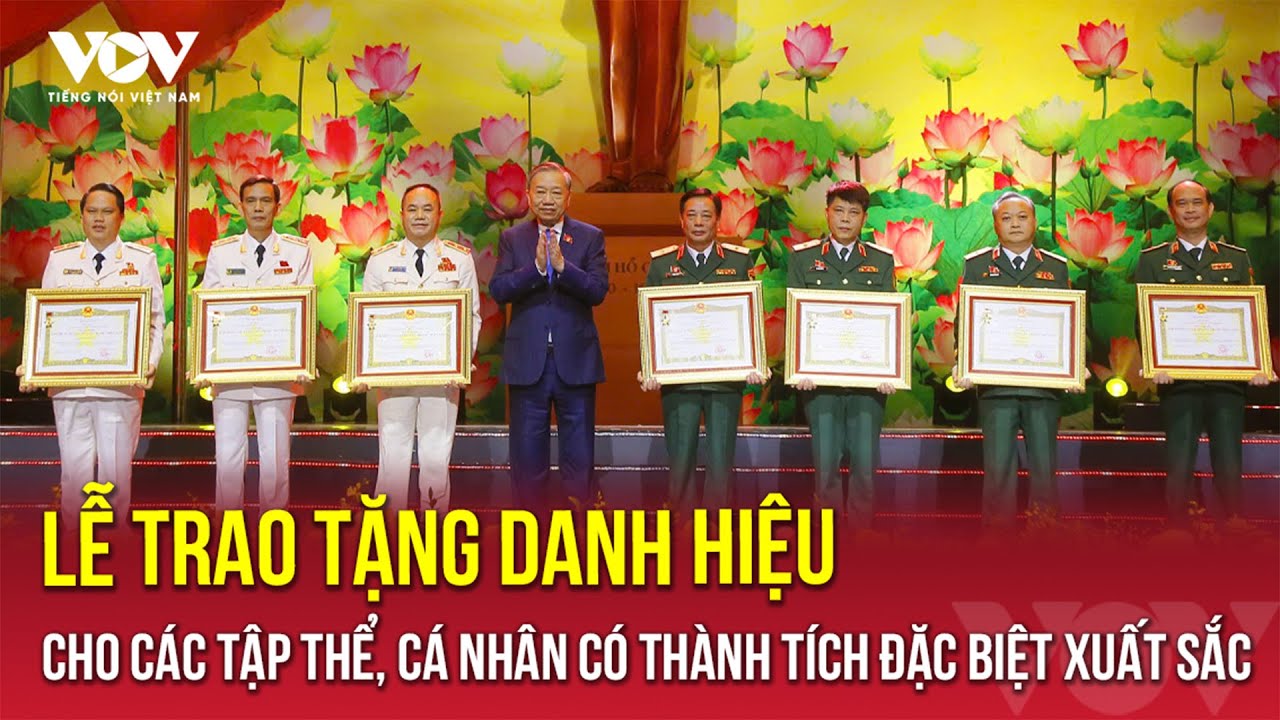 17 tập thể, cá nhân nhận danh hiệu Anh hùng | VOV