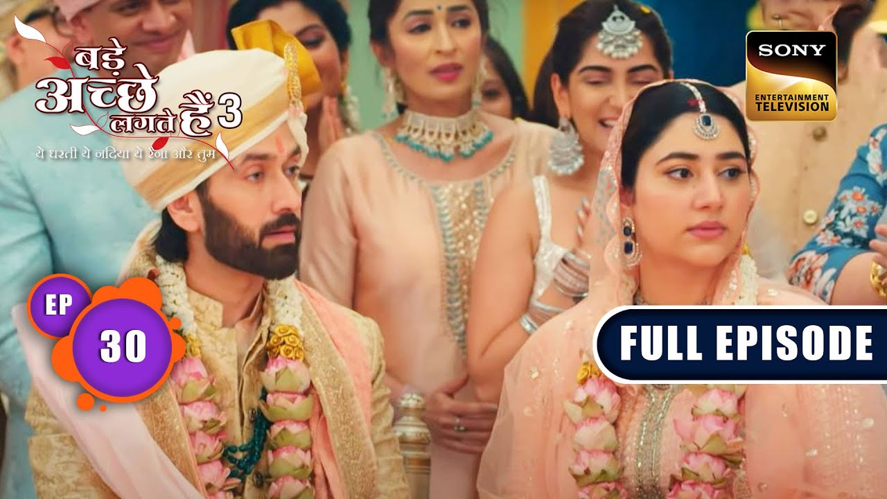 Priya की विदाई | Bade Achhe Lagte Hain 3 | Ep 30 | Full Episode | 5 July 2023