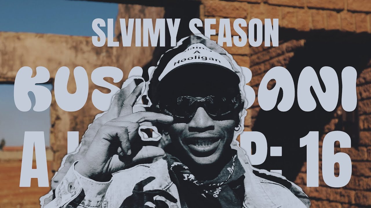 A lyric Episode: 16 | Slvimy Season - Kusho Bani Freestyle
