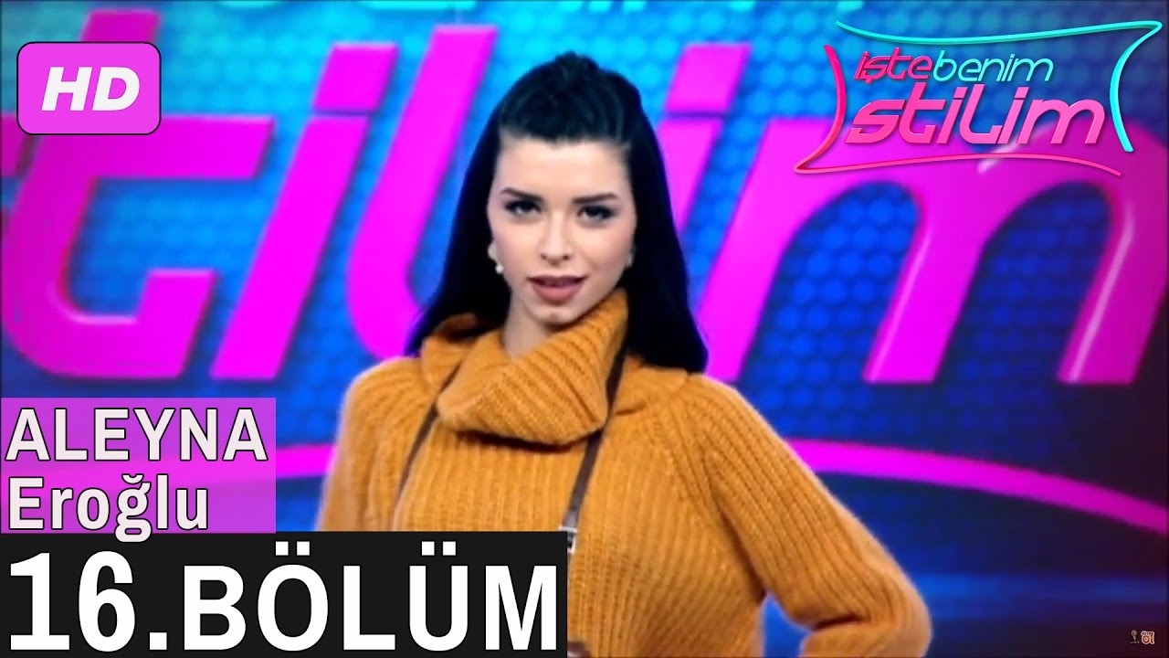 İşte Benim Stilim &ndash; Aleyna Eroğlu &ndash; 16. B&ouml;l&uuml;m