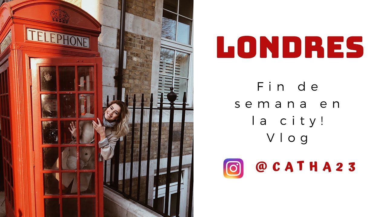LONDRES | FIN DE SEMANA EN LA CITY | VLOG CATHA23 ❤️