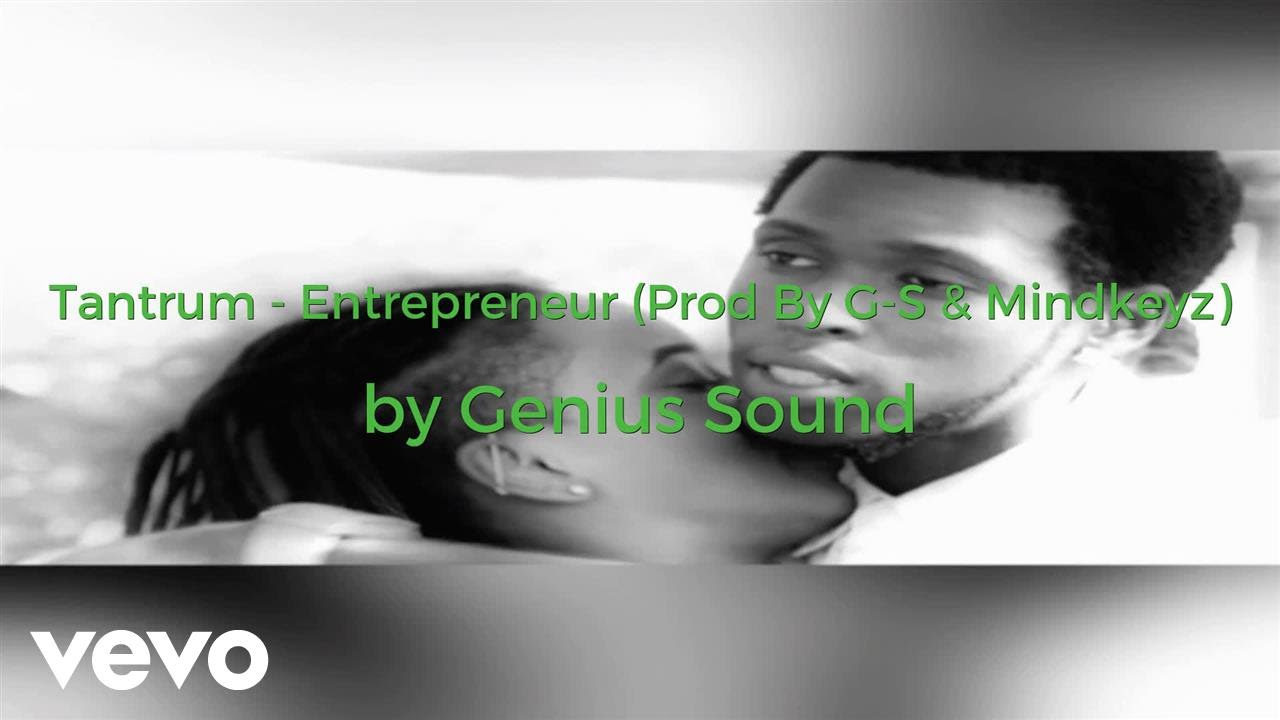 Genius Sound, Tantrum - Entrepreneur (Prod By G.S & Mindkeyz)  (AUDIO)