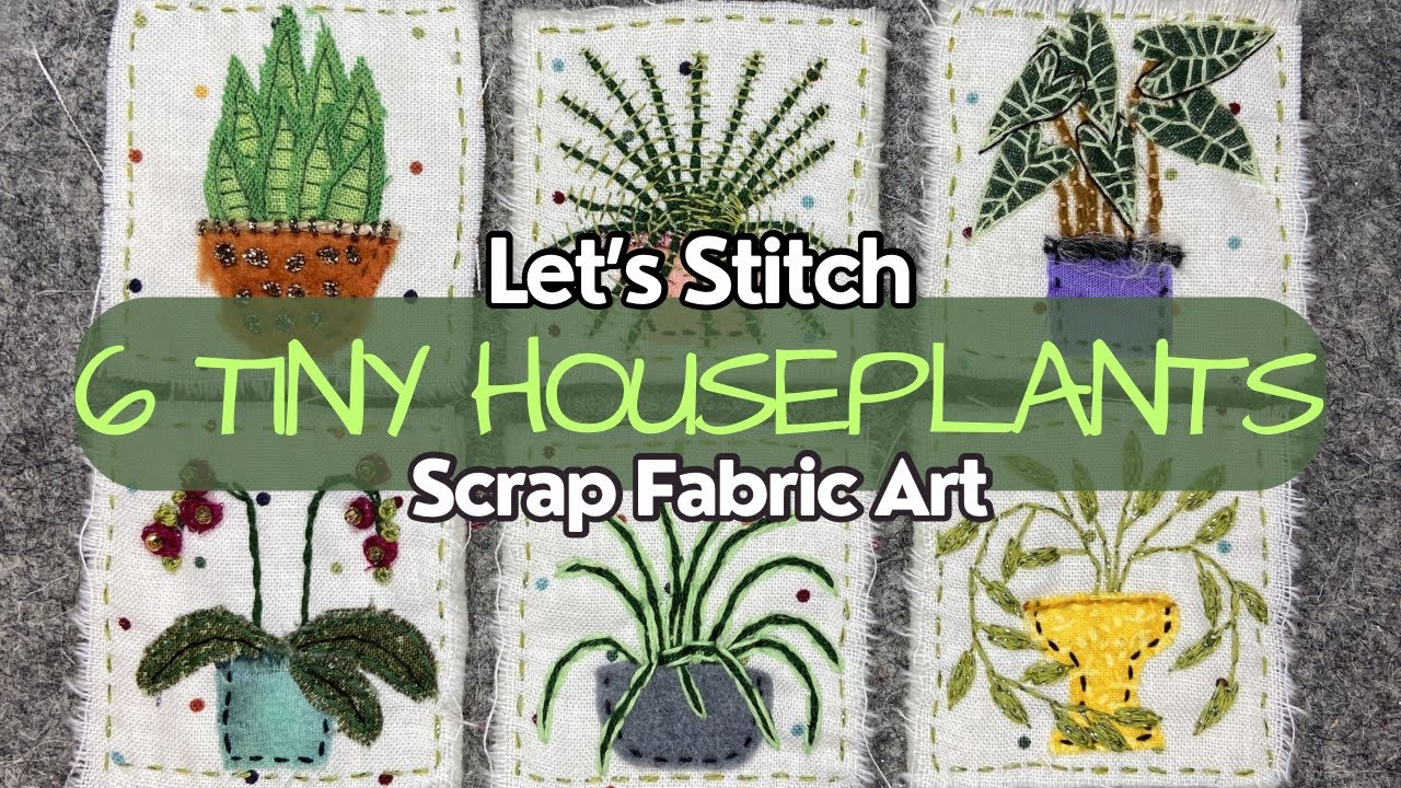 How To Make Slow Stitched Embroidery Art Using Fabric Scraps - Houseplants - #embroidery #stitching