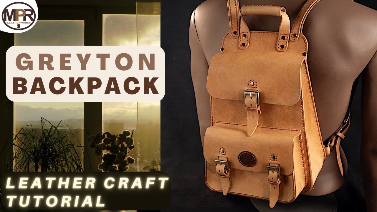 How to make the Greyton Leather Back Pack | MPR Leatherworks