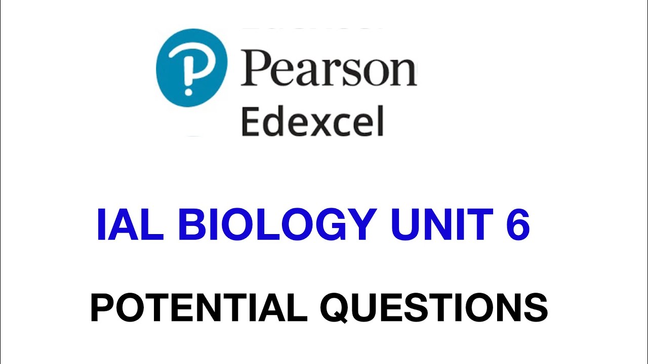 Pearson Edexcel International A level biology unit 6 potential questions