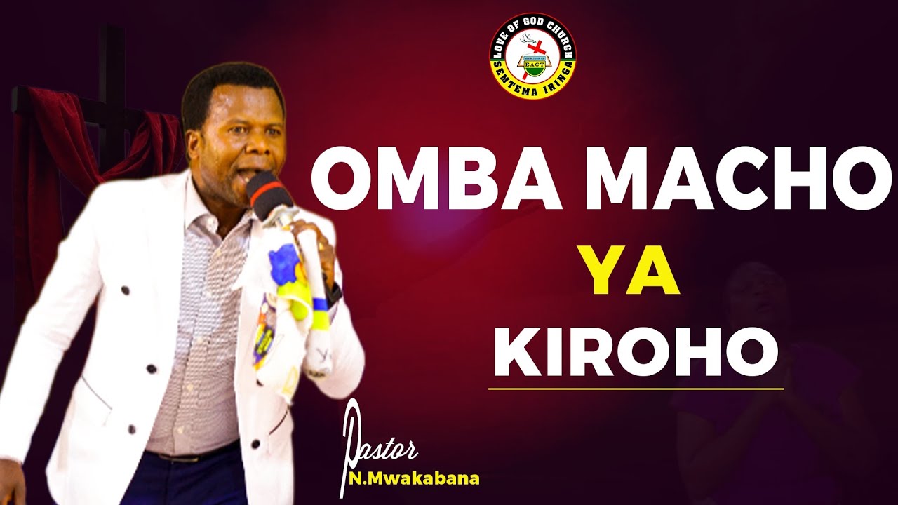 OMBA MACHO YA ROHONI #PastorNathanMwakabana.