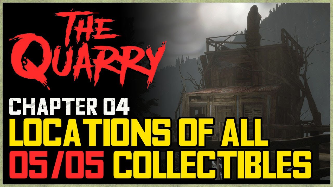The Quarry All Chapter 4 Collectible Locations