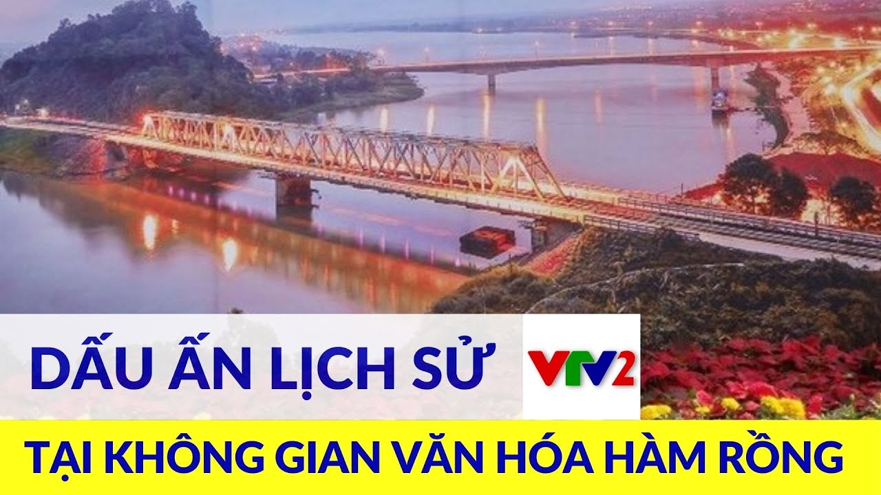 Các di tích lịch sử tại không gian văn hóa Hàm Rồng |VTV2