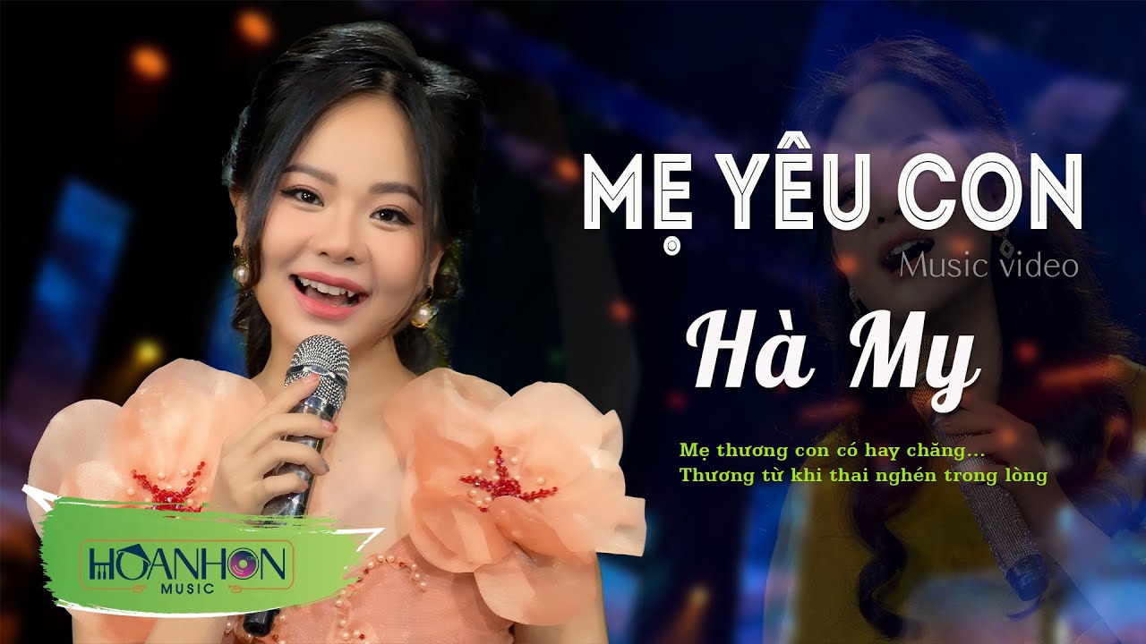 Mẹ Yêu Con | Hà My, Ca Khúc Hay Nhất, Ý Nghĩa Nhất về Tình Mẹ