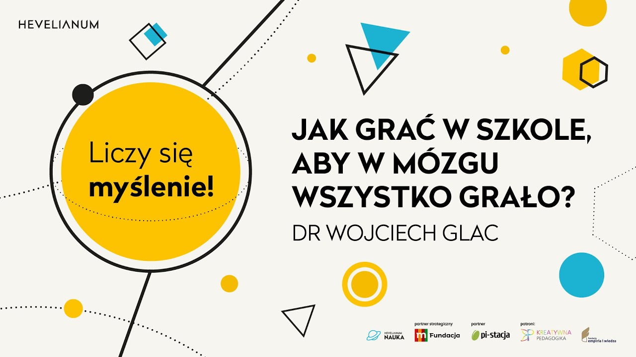 Jak grać w szkole, aby w m&oacute;zgu wszystko grało? Dr Wojciech Glac