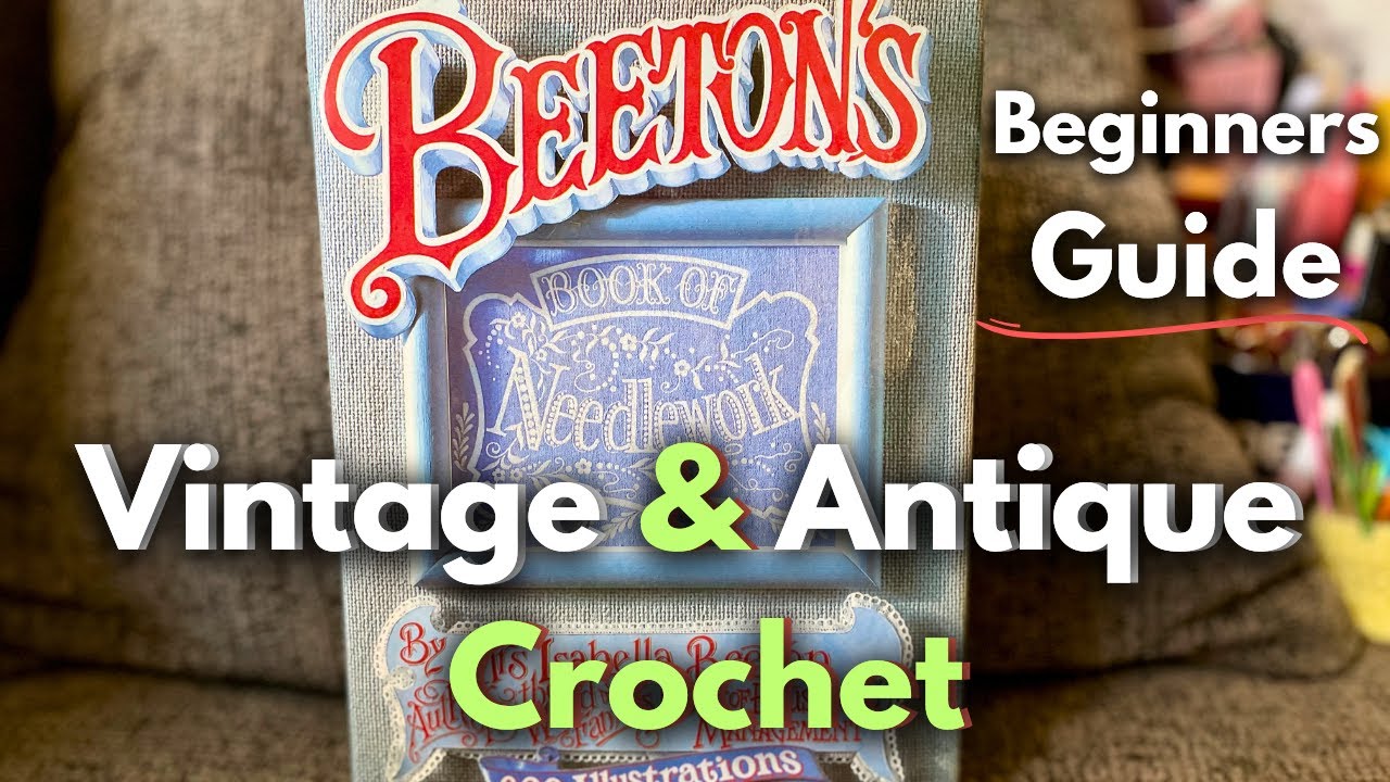 A Beginners Guide To Vintage And Antique Crochet