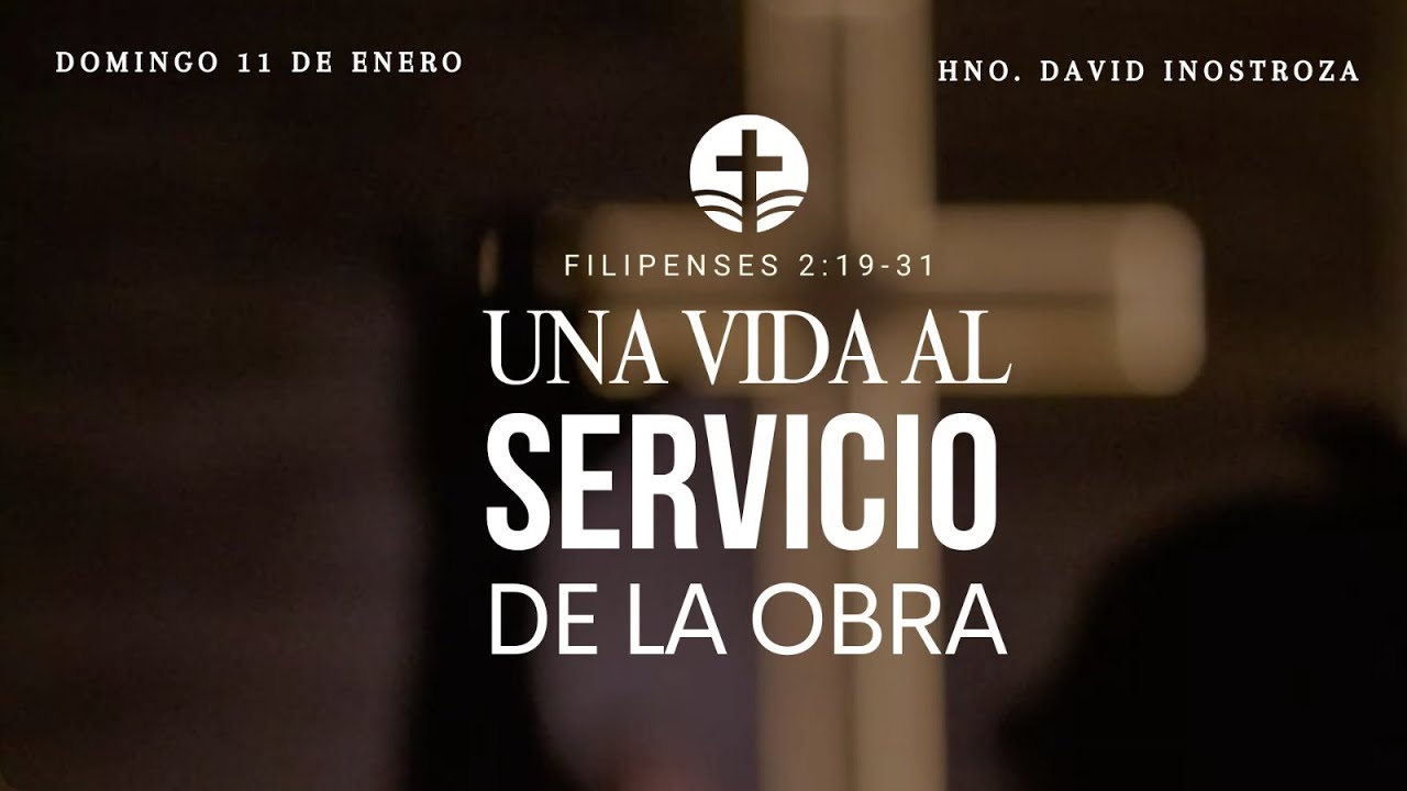 Una vida al servicio de la obra | Filipenses 2:19-31 | Hno. David Inostroza