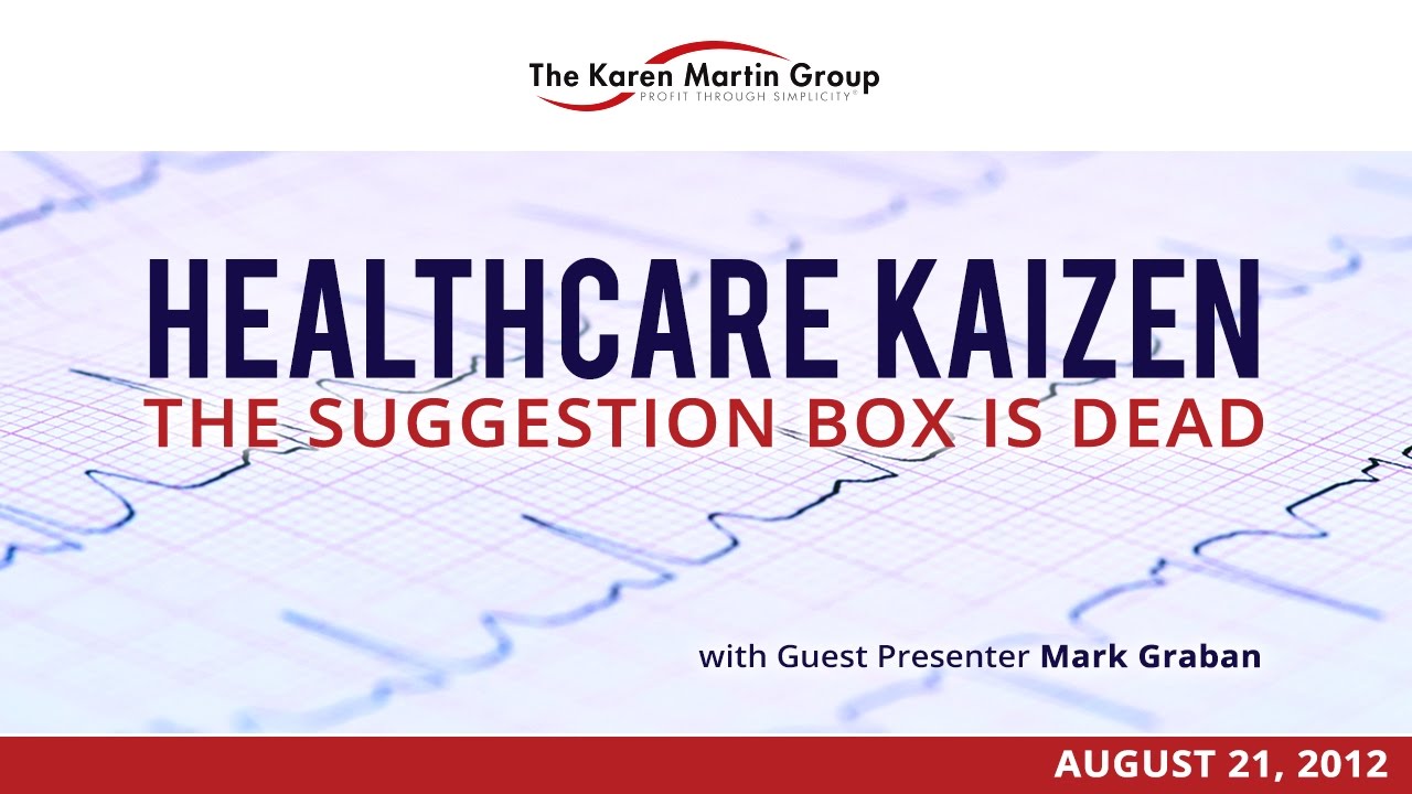 Healthcare Kaizen: The Suggestion Box is Dead