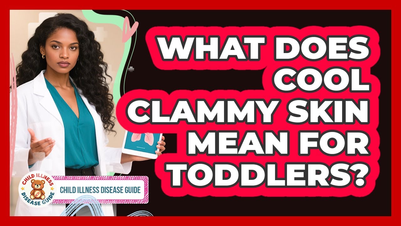 What Does Cool Clammy Skin Mean For Toddlers?