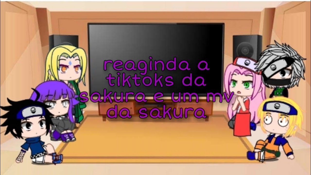 time 7+hinata+tsunade reagindo a tiktoks da sakura e um mv da sakura (gacha clube)