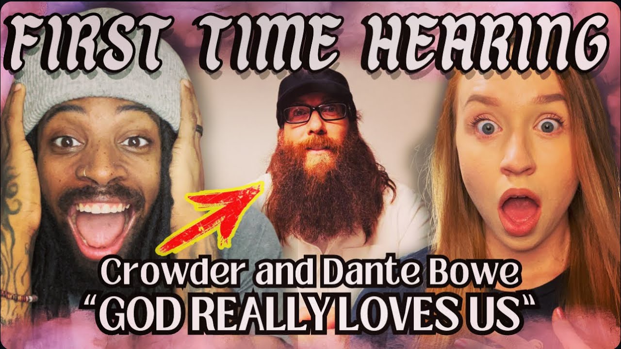Crowder and Dante Bowe - GOD REALLY LOVES US (REACTION)