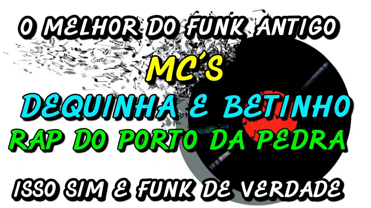 FUNK ANTIGO : MC´S DEQUINHA E BETINHO - RAP DO PORTO DA PEDRA