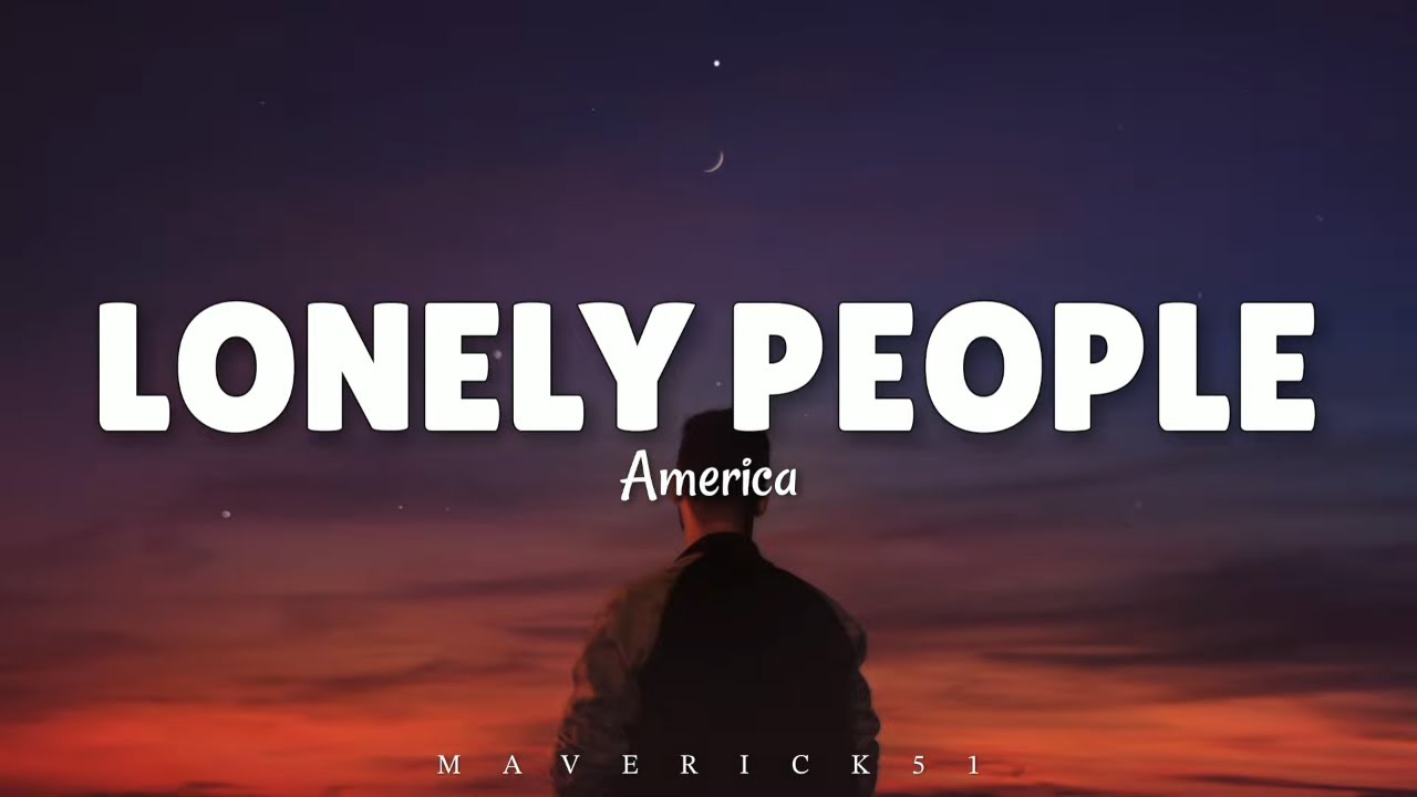 America - Lonely People LYRICS (this is for all the lonely people) ♪