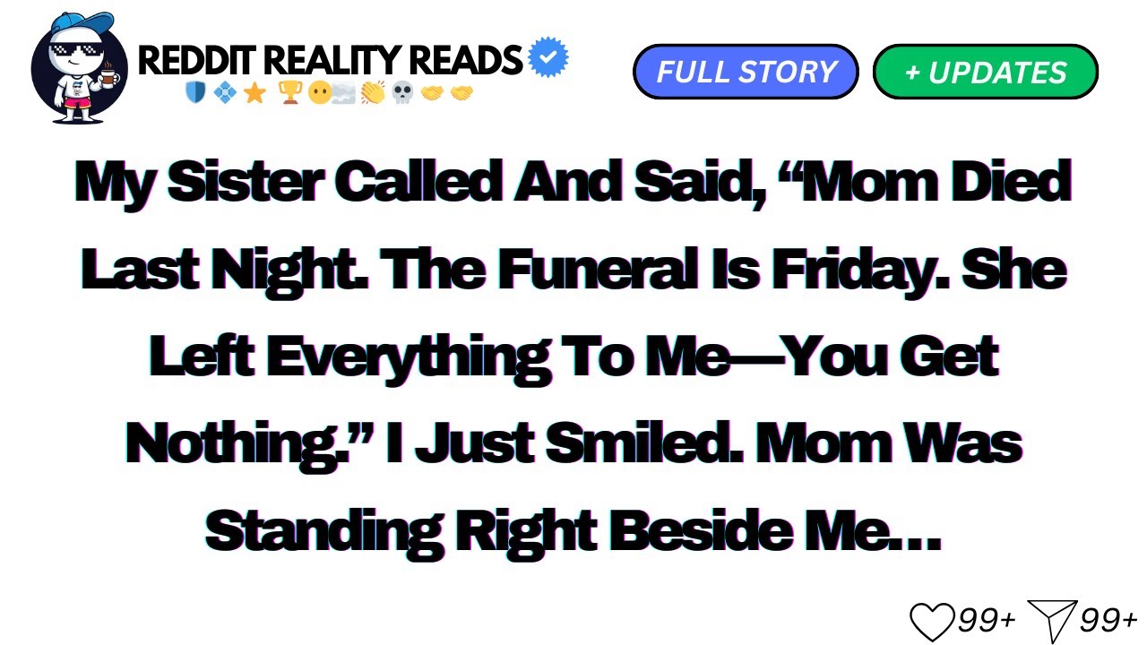 My Sister Called And Said, “Mom Died Last Night. The Funeral Is Friday. She Left Everything To...
