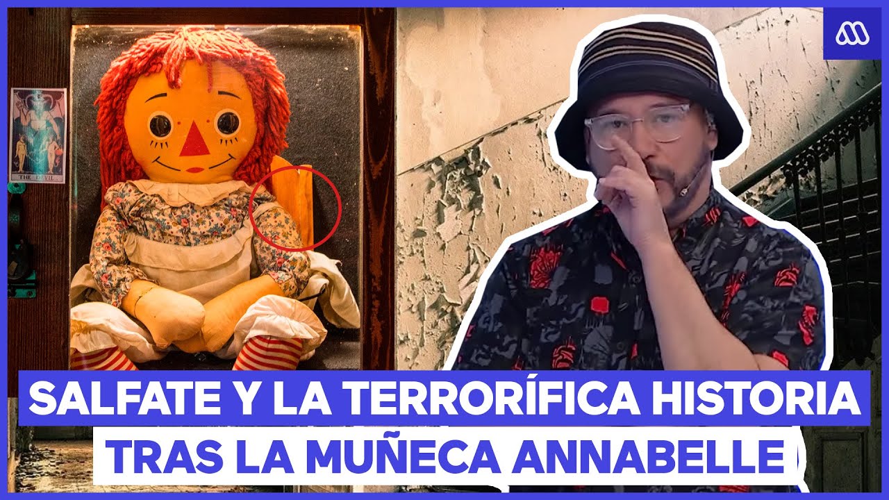 SALFATE cuenta la TERROR&Iacute;FICA HISTORIA detr&aacute;s de la mu&ntilde;eca ANNABELLE