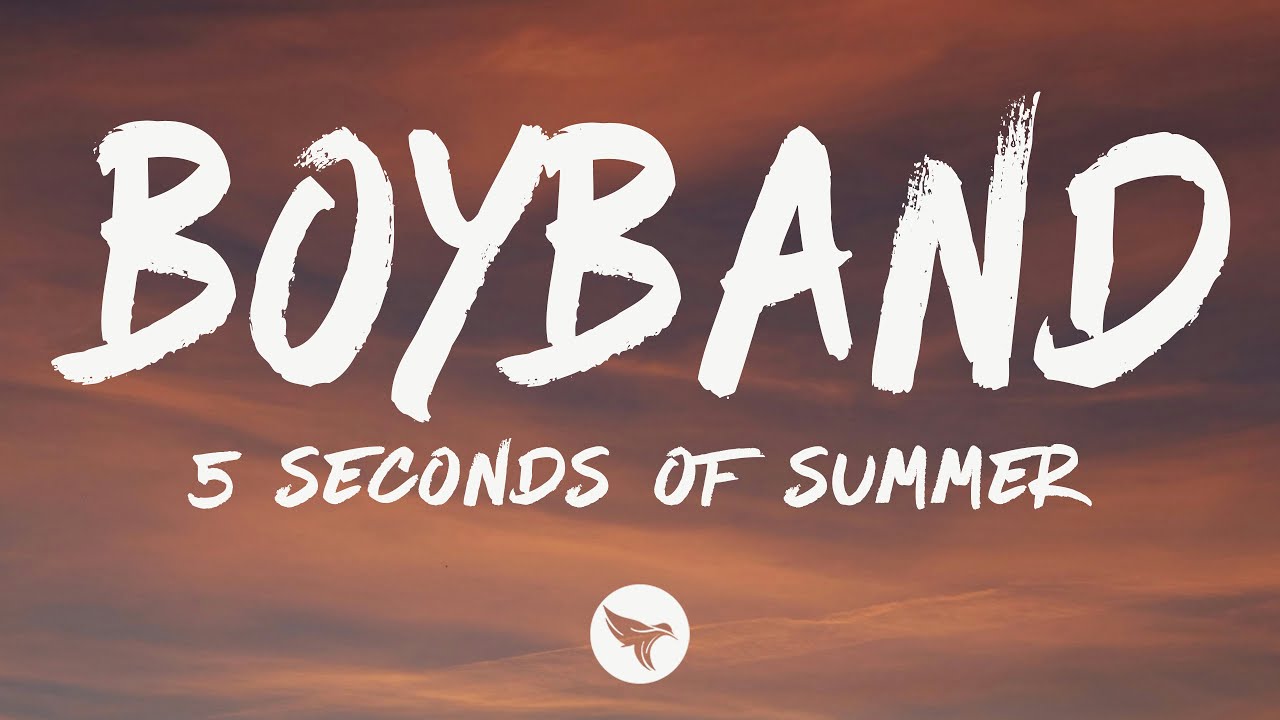 5 Seconds Of Summer - Boyband (Lyrics)