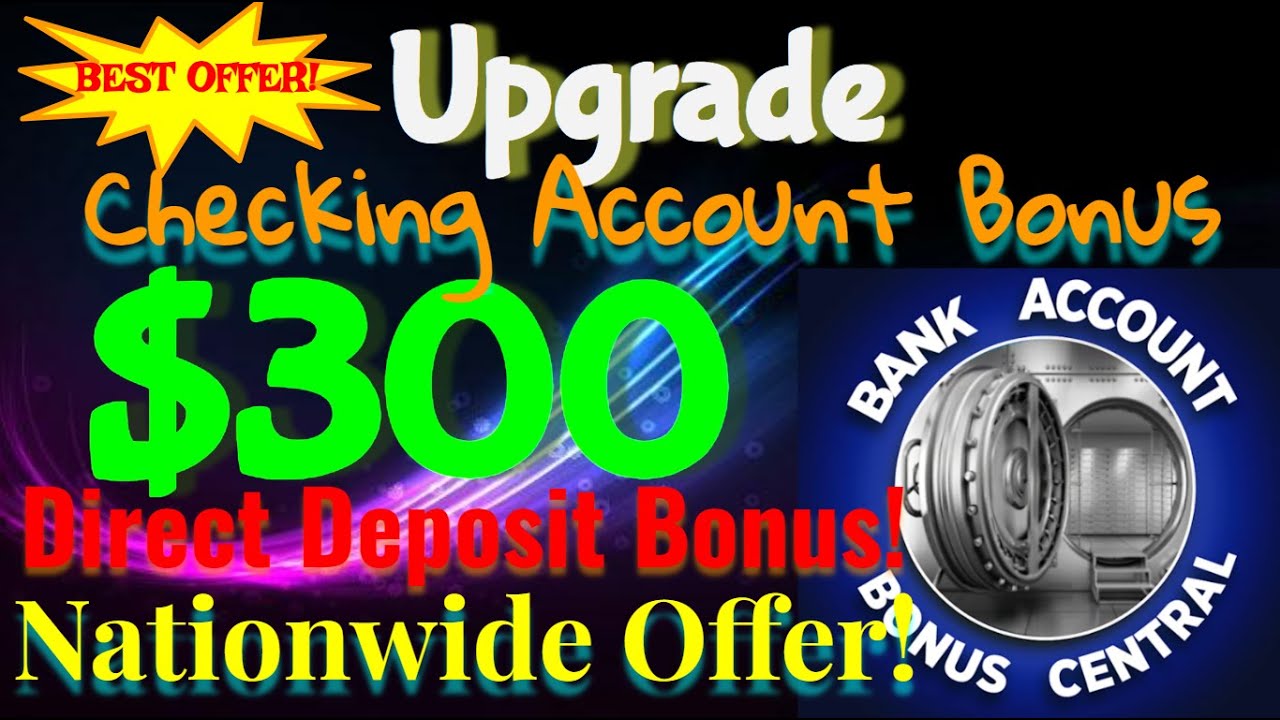 BEST EVER $300 Upgrade Checking Account Bonus! Limited Time! Nationwide Offer!